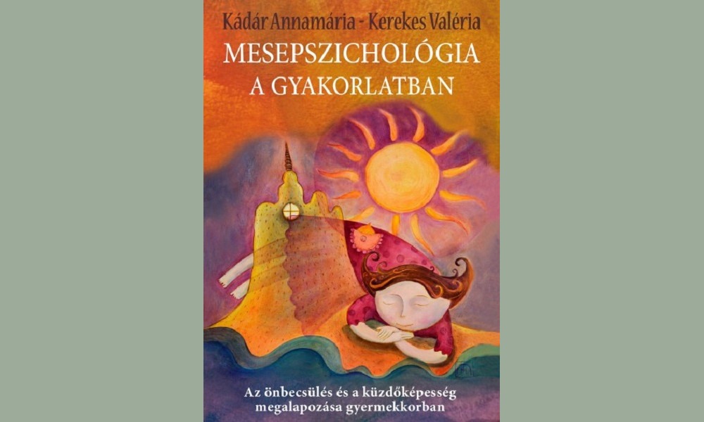 kádár annamária Mesepszichológia a gyakorlatban könyv