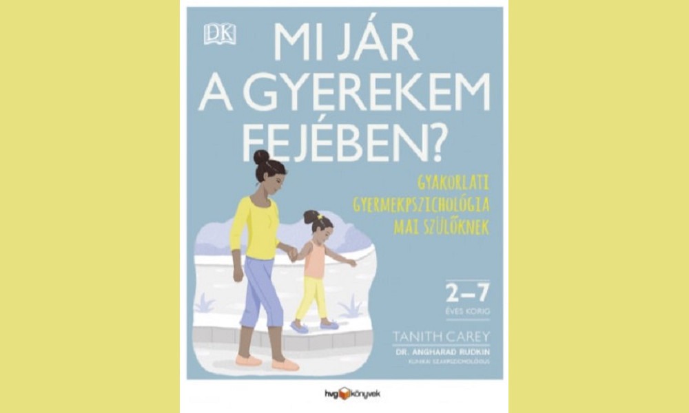 Mi jár a gyerekem fejében? – Gyakorlati gyermekpszichológia mai szülőknek